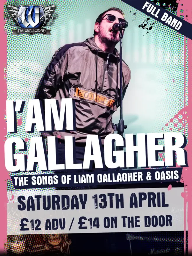 I'Am Gallagher (Oasis / Liam Tribute) - Saturday 13th April 2024
